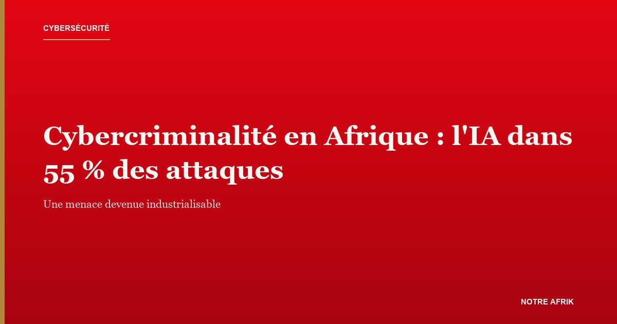 Cybercriminalité en Afrique : l'intelligence artificielle dans une majorité des attaques