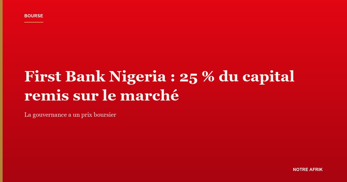 First Bank of Nigeria : un quart du capital de First HoldCo remis sur le marché