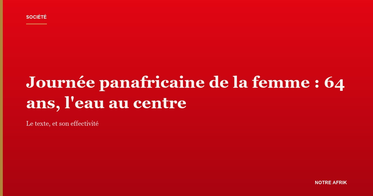 Journée panafricaine de la femme : 64 ans après la conférence de Dar es-Salaam