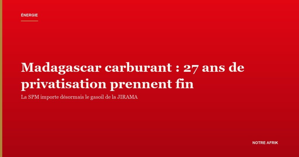 Madagascar carburant : la SPM devient l'importateur public du gasoil de la JIRAMA