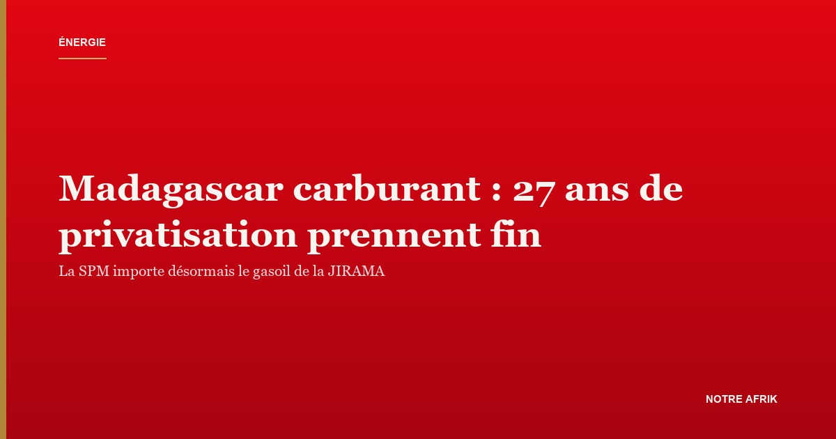 Madagascar carburant : la SPM devient l'importateur public du gasoil de la JIRAMA