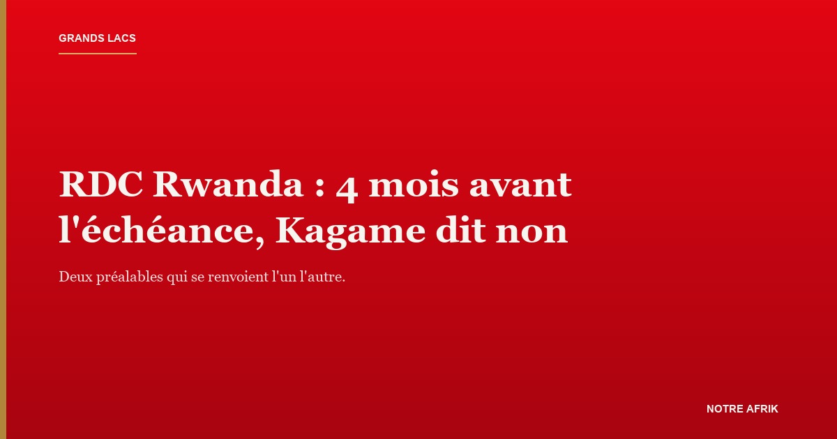 Drapeaux de la RDC et du Rwanda, illustrant le blocage sur le désarmement des FDLR