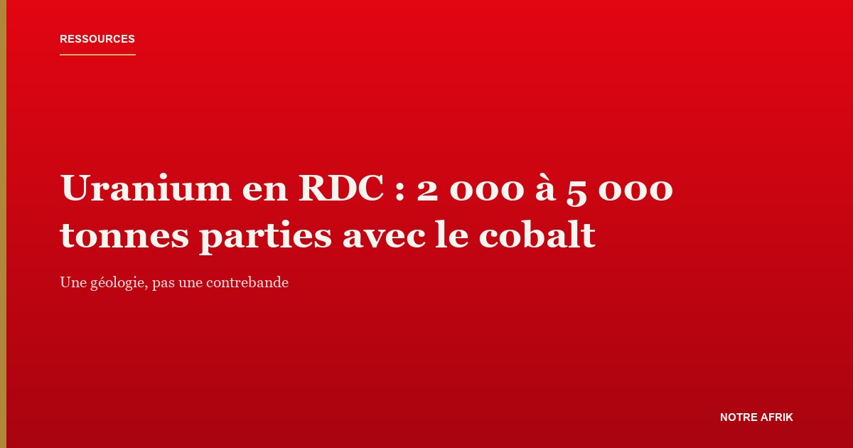 Uranium en RDC : le métal parti avec les exportations de cobalt du Katanga