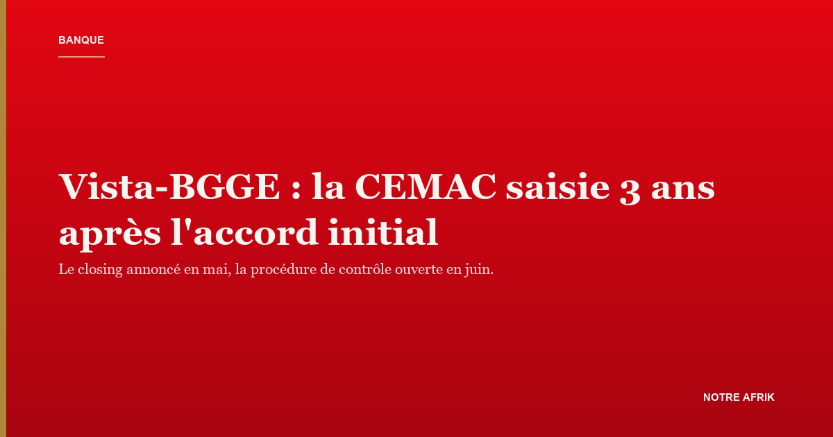Agence bancaire à Malabo : le rachat Vista BGGE est examiné par la Commission de la CEMAC