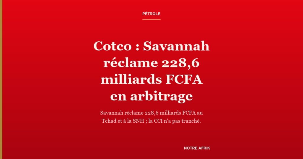 Carte-titre sur l'arbitrage Cotco Savannah autour de l'oléoduc Tchad-Cameroun