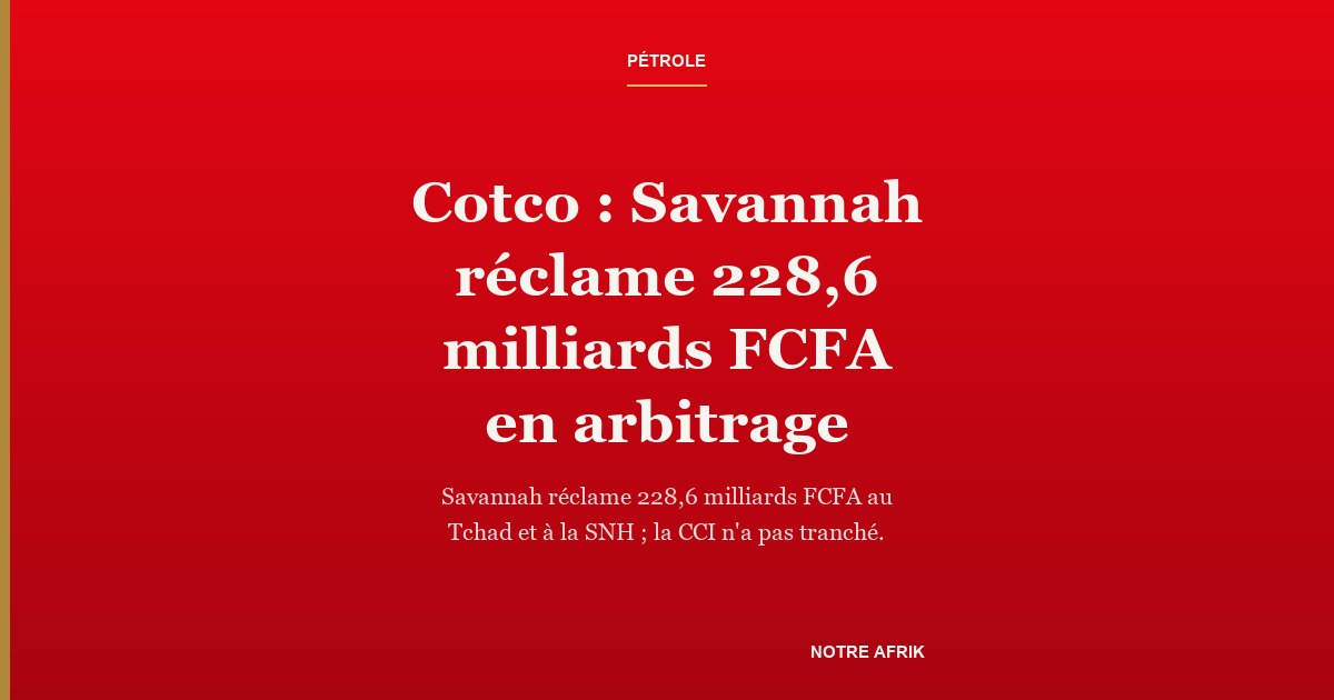 Carte-titre sur l'arbitrage Cotco Savannah autour de l'oléoduc Tchad-Cameroun